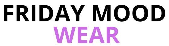 Friday Mood Wear